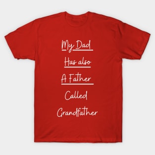 My Father has also a father / Grandfather T-Shirt